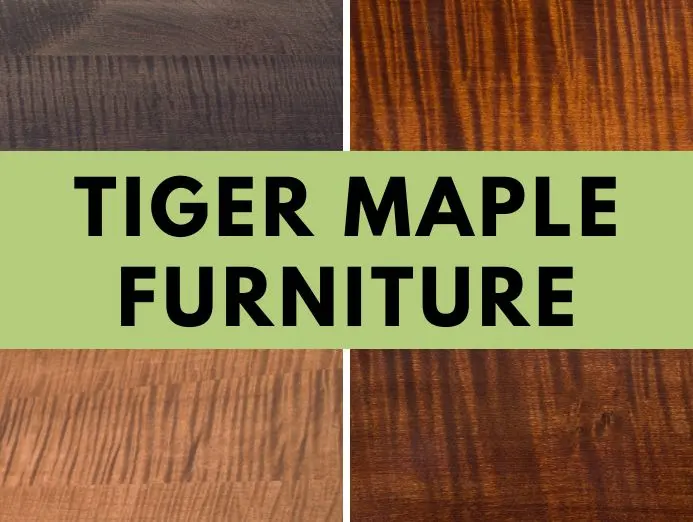 Tiger Maple Furniture From Amish Woodworkers - Pieces and FAQ