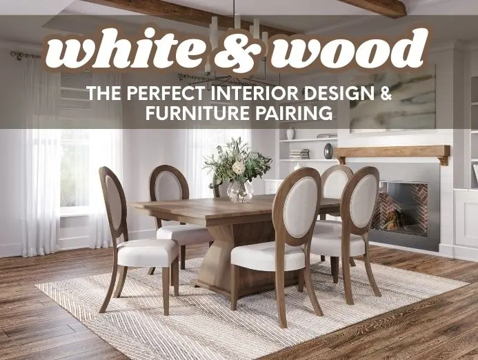 White and Wood: The Perfect Interior Design & Furniture Pairing
